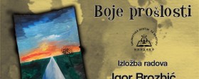 Izložba radova „Boje prošlosti“ Igora Brozbića